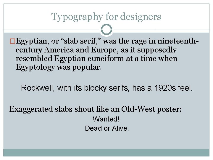 Typography for designers �Egyptian, or “slab serif, ” was the rage in nineteenth- century Typography for designers �Egyptian, or “slab serif, ” was the rage in nineteenth- century
