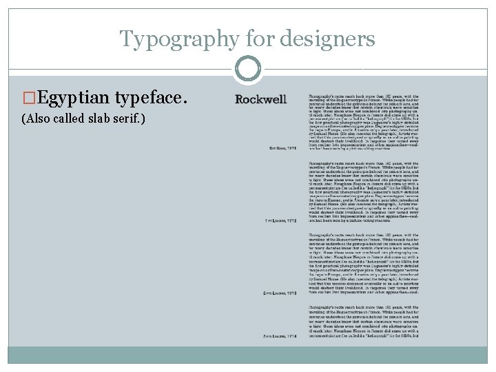 Typography for designers �Egyptian typeface. (Also called slab serif. ) Typography for designers �Egyptian typeface. (Also called slab serif. )