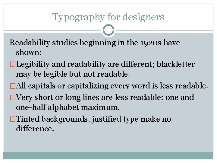 Typography for designers Readability studies beginning in the 1920 s have shown: �Legibility and Typography for designers Readability studies beginning in the 1920 s have shown: �Legibility and