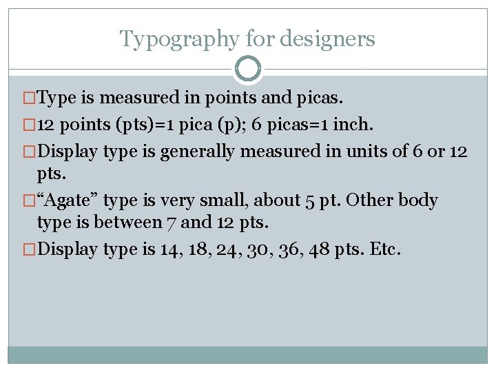 Typography for designers �Type is measured in points and picas. � 12 points (pts)=1 Typography for designers �Type is measured in points and picas. � 12 points (pts)=1