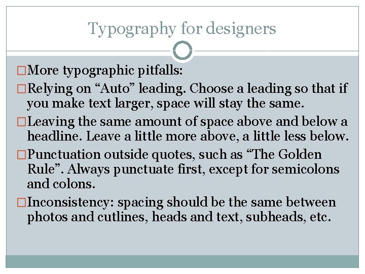 Typography for designers �More typographic pitfalls: �Relying on “Auto” leading. Choose a leading so Typography for designers �More typographic pitfalls: �Relying on “Auto” leading. Choose a leading so