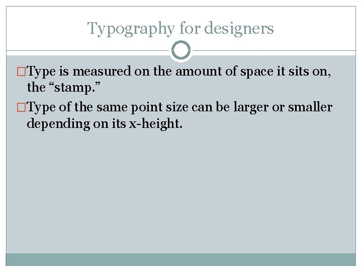 Typography for designers �Type is measured on the amount of space it sits on, Typography for designers �Type is measured on the amount of space it sits on,