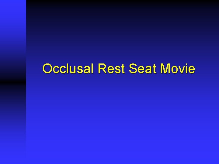 Occlusal Rest Seat Movie 