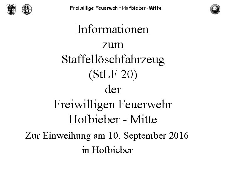 Freiwillige Feuerwehr Hofbieber-Mitte Informationen zum Staffellöschfahrzeug (St. LF 20) der Freiwilligen Feuerwehr Hofbieber -