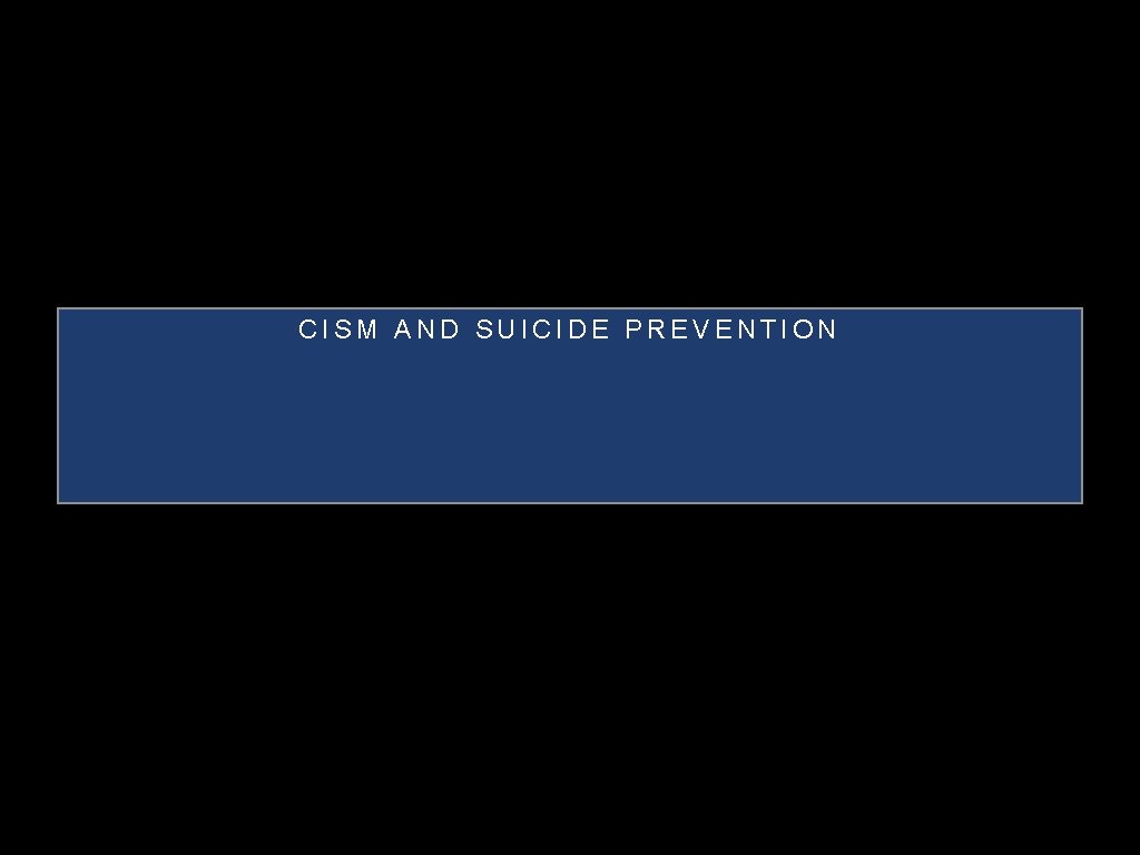 CISM AND SUICIDE PREVENTION 