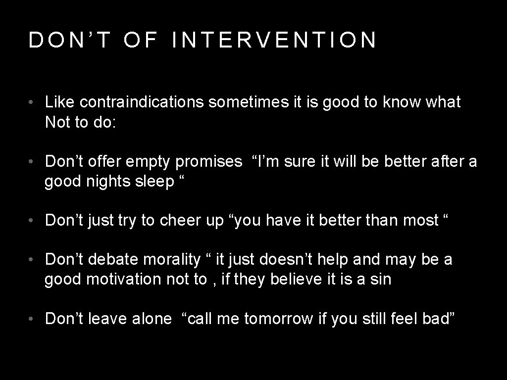 DON’T OF INTERVENTION • Like contraindications sometimes it is good to know what Not
