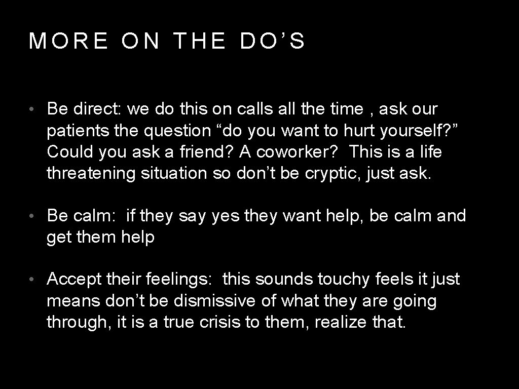 MORE ON THE DO’S • Be direct: we do this on calls all the