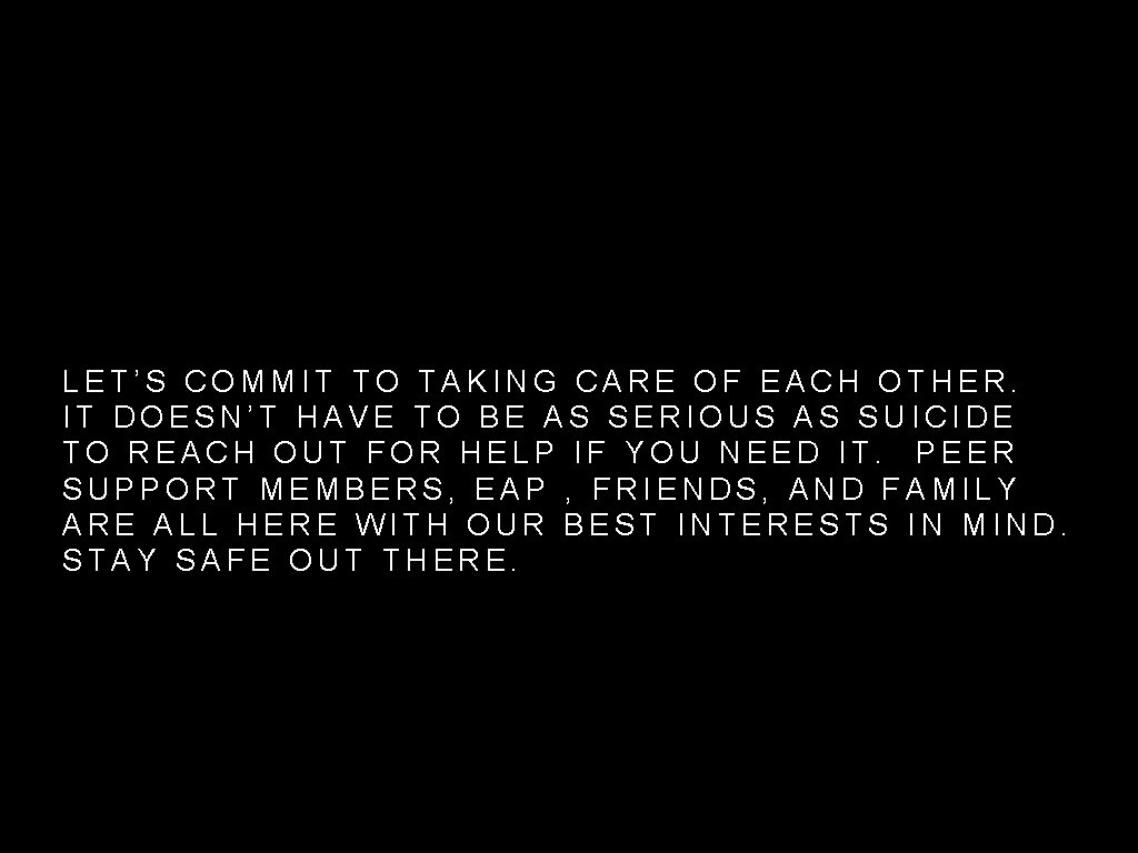 LET’S COMMIT TO TAKING CARE OF EACH OTHER. IT DOESN’T HAVE TO BE AS