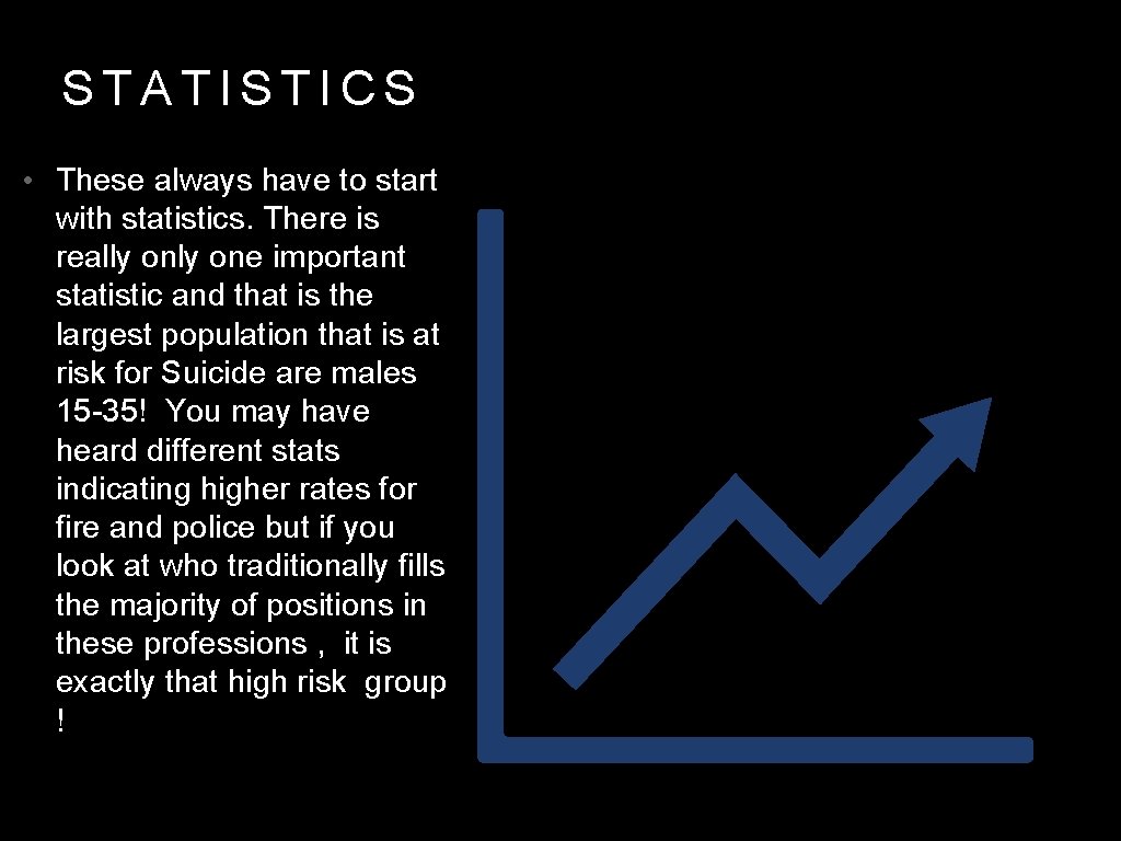 STATISTICS • These always have to start with statistics. There is really one important