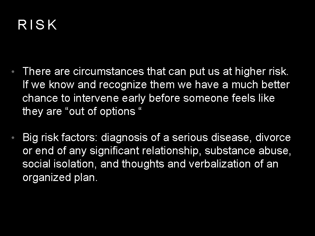 RISK • There are circumstances that can put us at higher risk. If we