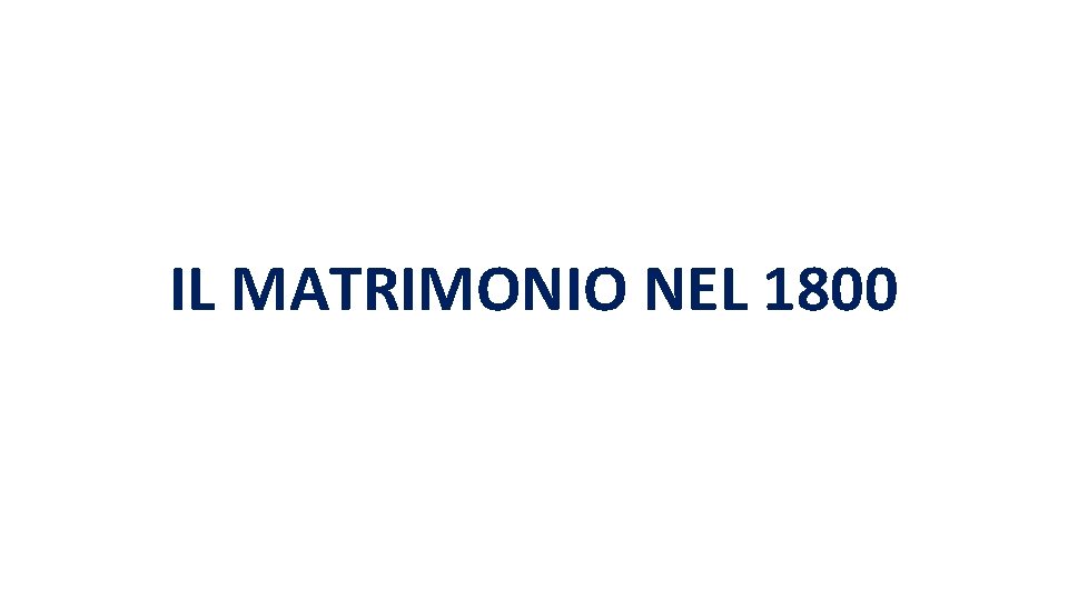 IL MATRIMONIO NEL 1800 