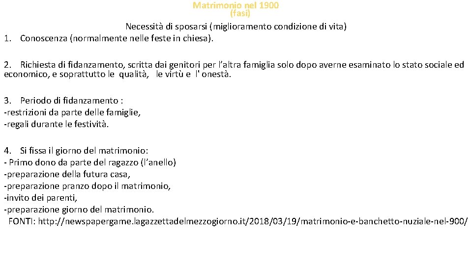 Matrimonio nel 1900 (fasi) Necessità di sposarsi (miglioramento condizione di vita) 1. Conoscenza (normalmente