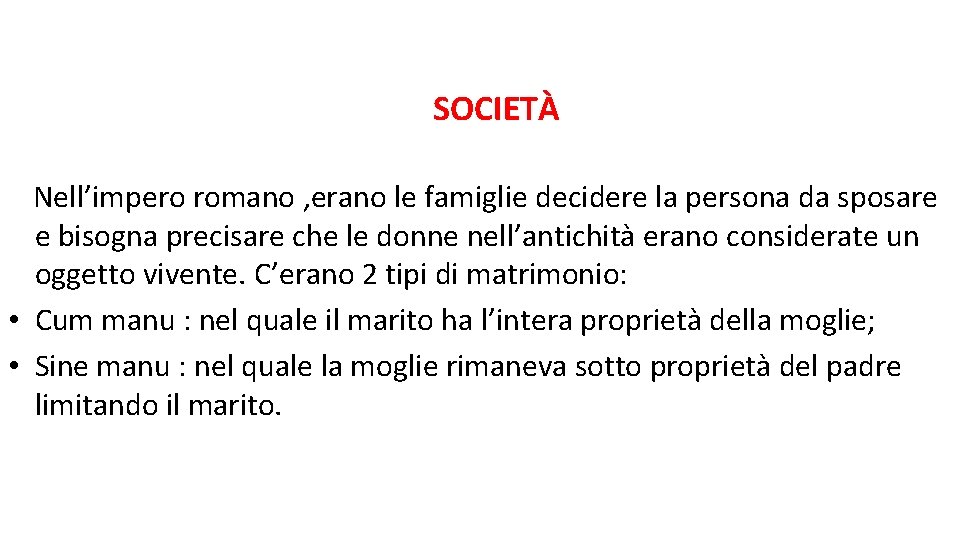  SOCIETÀ Nell’impero romano , erano le famiglie decidere la persona da sposare e