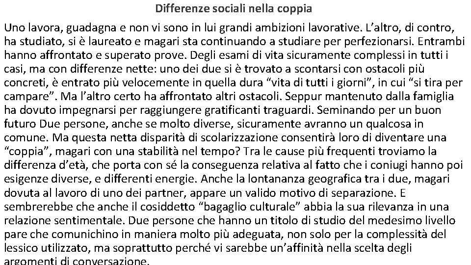 Differenze sociali nella coppia Uno lavora, guadagna e non vi sono in lui grandi