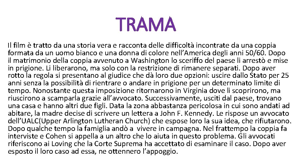 TRAMA Il film è tratto da una storia vera e racconta delle difficoltà incontrate