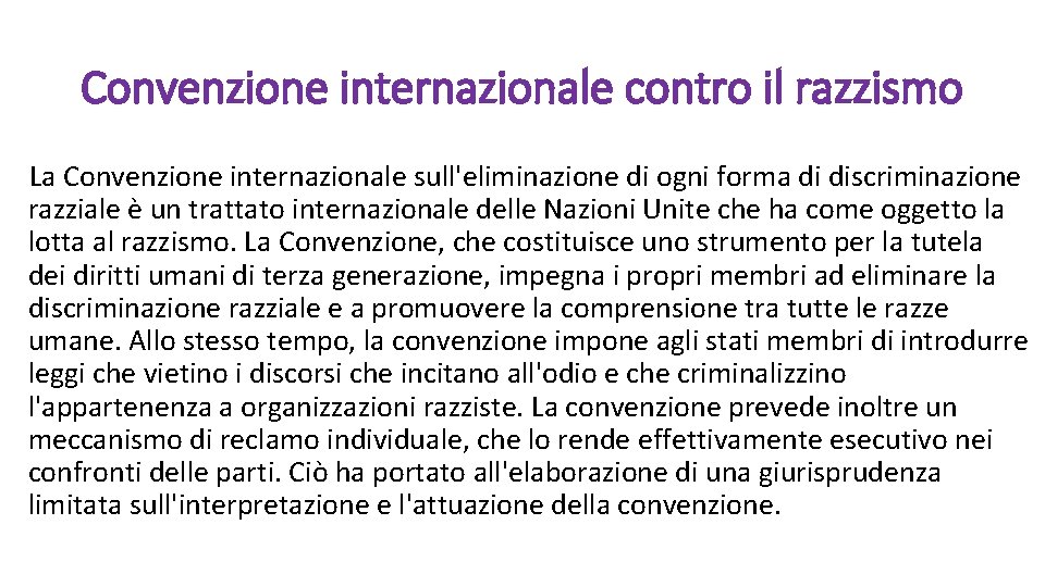 Convenzione internazionale contro il razzismo La Convenzione internazionale sull'eliminazione di ogni forma di discriminazione