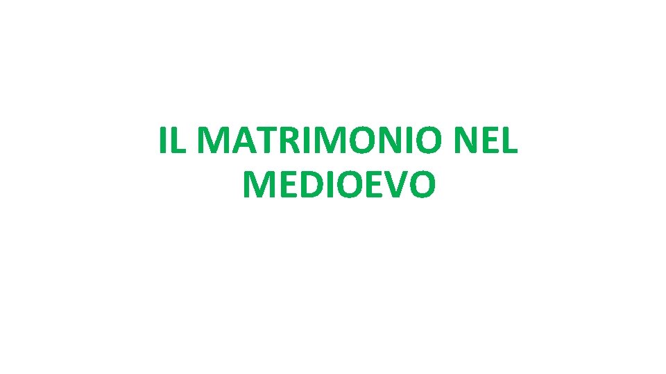 IL MATRIMONIO NEL MEDIOEVO 