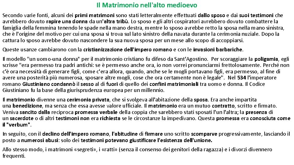 Il Matrimonio nell'alto medioevo Secondo varie fonti, alcuni dei primi matrimoni sono stati letteralmente