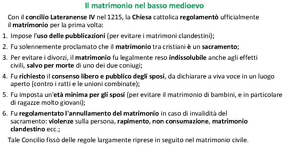 Il matrimonio nel basso medioevo Con il concilio Lateranense IV nel 1215, la Chiesa