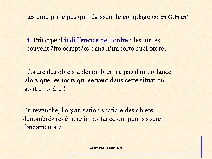 Les cinq principes qui régissent le comptage (selon Gelman) 4. Principe d’indifférence de l’ordre