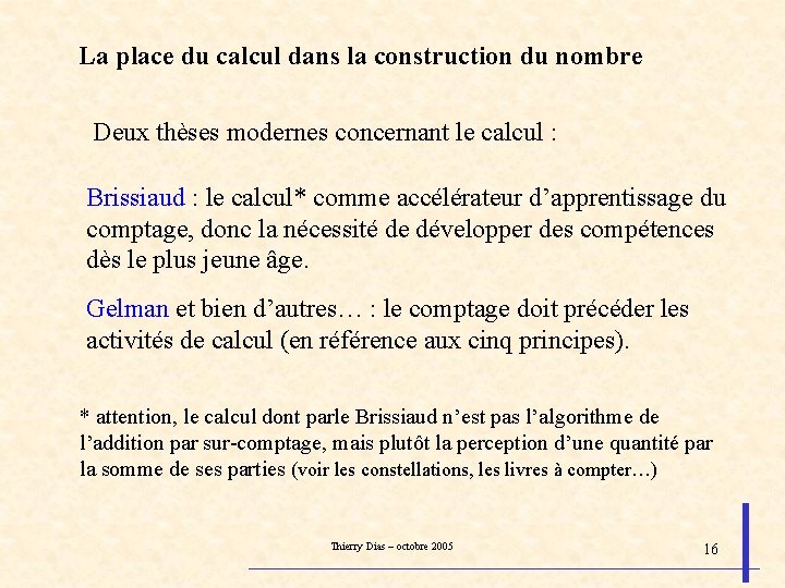La place du calcul dans la construction du nombre Deux thèses modernes concernant le