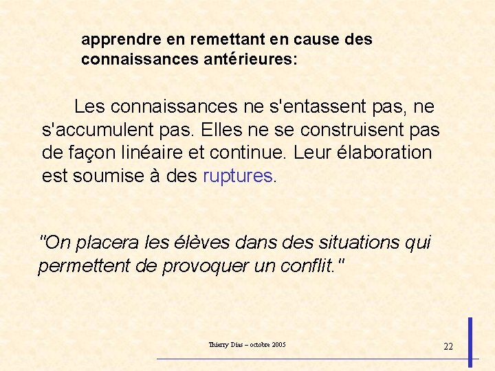 apprendre en remettant en cause des connaissances antérieures: Les connaissances ne s'entassent pas, ne