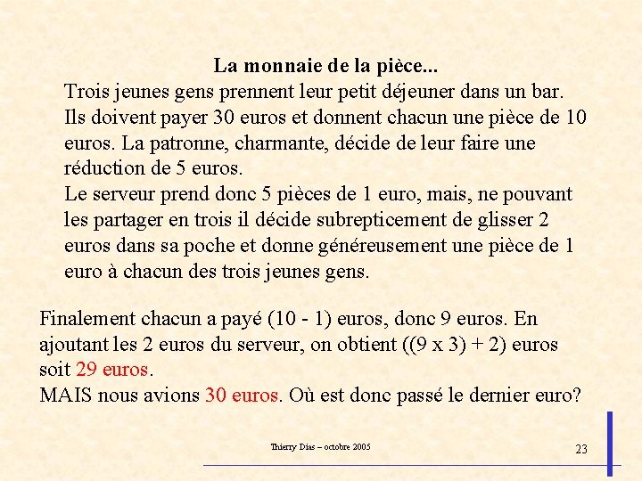 La monnaie de la pièce. . . Trois jeunes gens prennent leur petit déjeuner