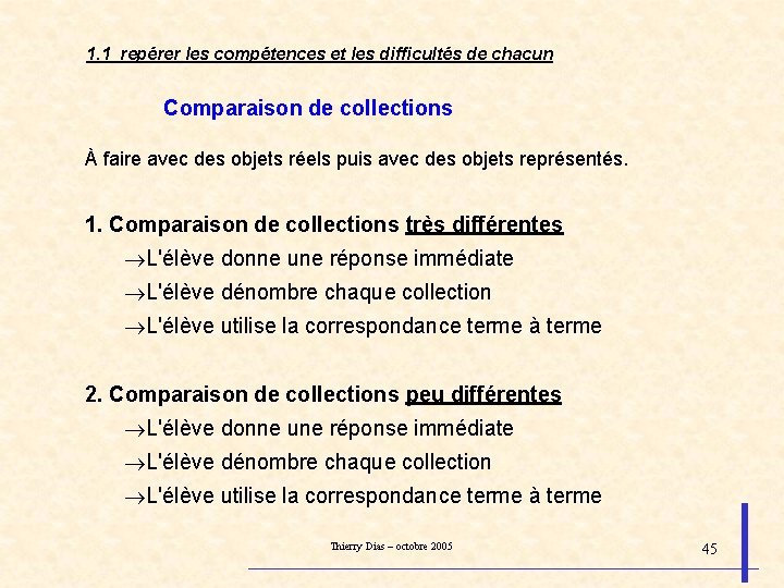 1. 1 repérer les compétences et les difficultés de chacun Comparaison de collections À