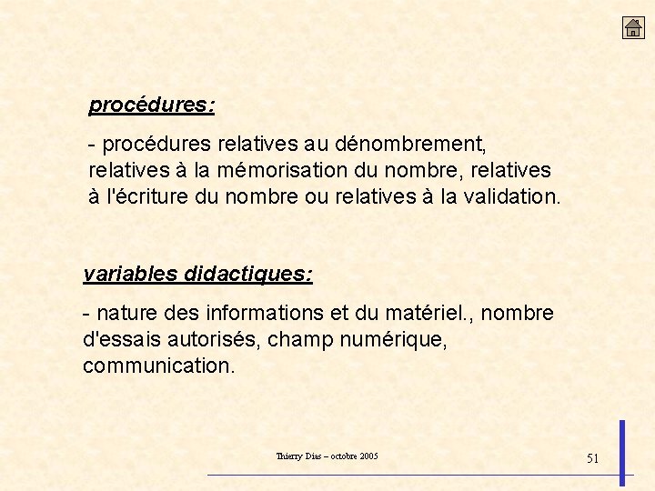 procédures: - procédures relatives au dénombrement, relatives à la mémorisation du nombre, relatives à