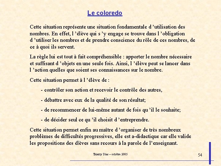 Le coloredo Cette situation représente une situation fondamentale d ’utilisation des nombres. En effet,