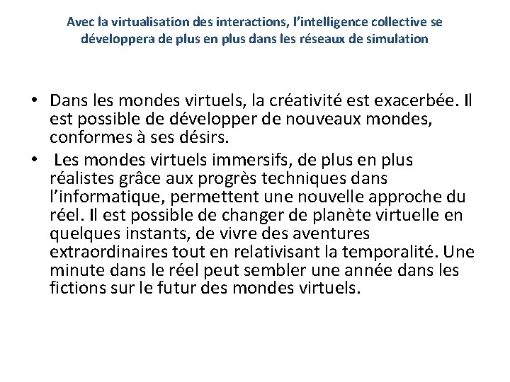 Avec la virtualisation des interactions, l’intelligence collective se développera de plus en plus dans