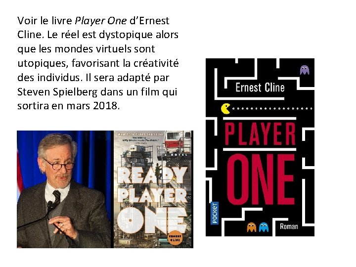 Voir le livre Player One d’Ernest Cline. Le réel est dystopique alors que les