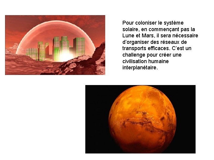 Pour coloniser le système solaire, en commençant pas la Lune et Mars, il sera