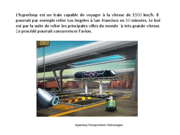 L’hyperloop est un train capable de voyager à la vitesse de 1500 km/h. Il