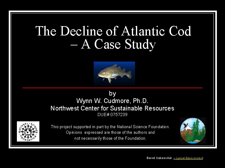 The Decline of Atlantic Cod – A Case Study by Wynn W. Cudmore, Ph.