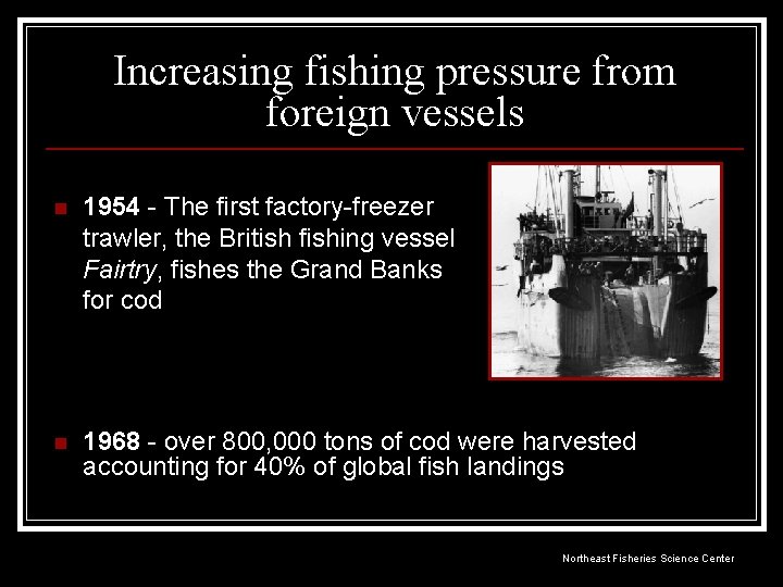 Increasing fishing pressure from foreign vessels n 1954 - The first factory-freezer trawler, the