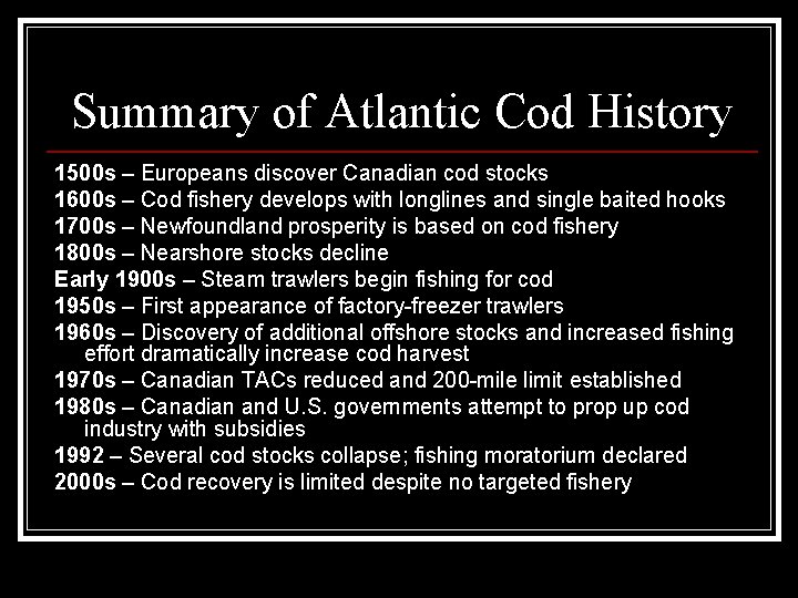 Summary of Atlantic Cod History 1500 s – Europeans discover Canadian cod stocks 1600