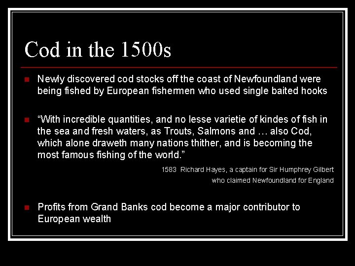 Cod in the 1500 s n Newly discovered cod stocks off the coast of