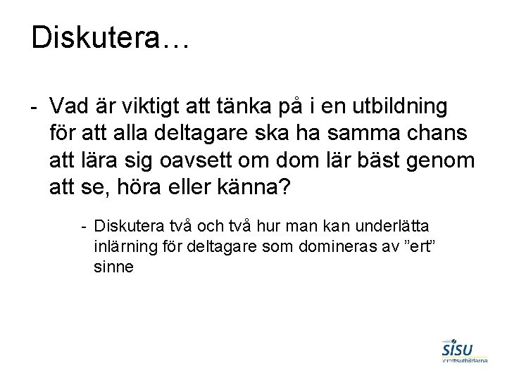 Diskutera… - Vad är viktigt att tänka på i en utbildning för att alla