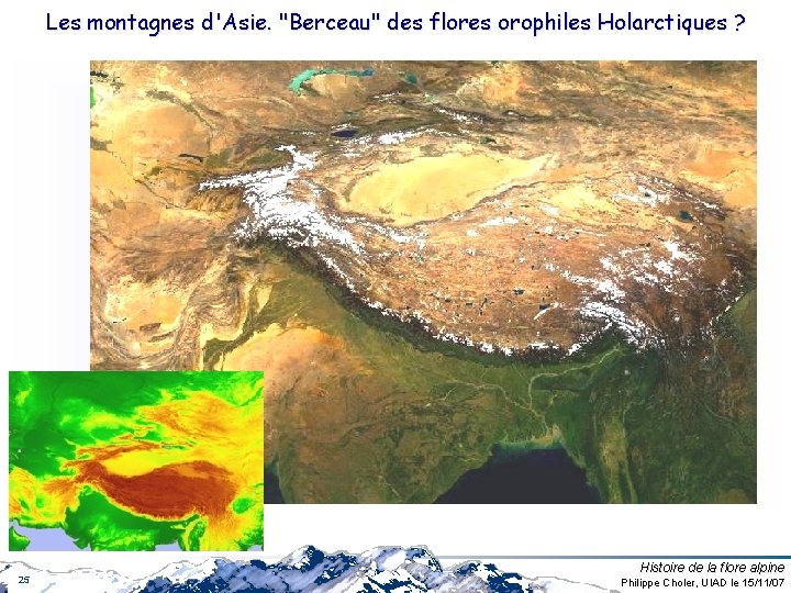Les montagnes d'Asie. "Berceau" des flores orophiles Holarctiques ? 25 Histoire de la flore Les montagnes d'Asie. "Berceau" des flores orophiles Holarctiques ? 25 Histoire de la flore