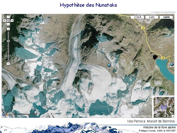 Hypothèse des Nunataks Isla Persica. Massif de Bernina 41 Histoire de la flore alpine Hypothèse des Nunataks Isla Persica. Massif de Bernina 41 Histoire de la flore alpine