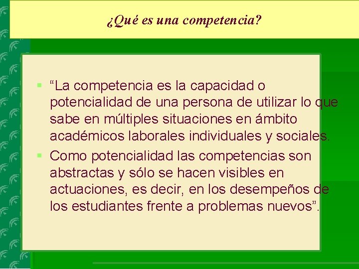 ¿Qué es una competencia? § “La competencia es la capacidad o potencialidad de una