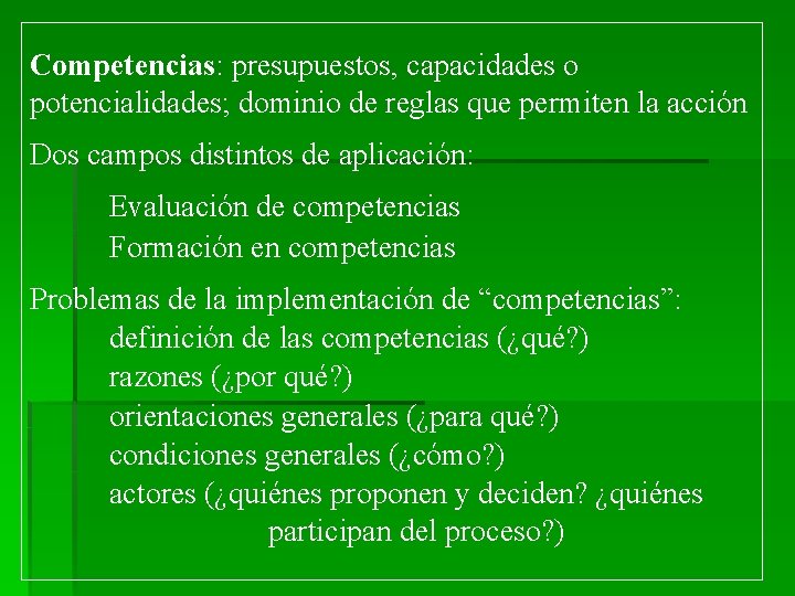 Competencias: presupuestos, capacidades o potencialidades; dominio de reglas que permiten la acción Dos campos