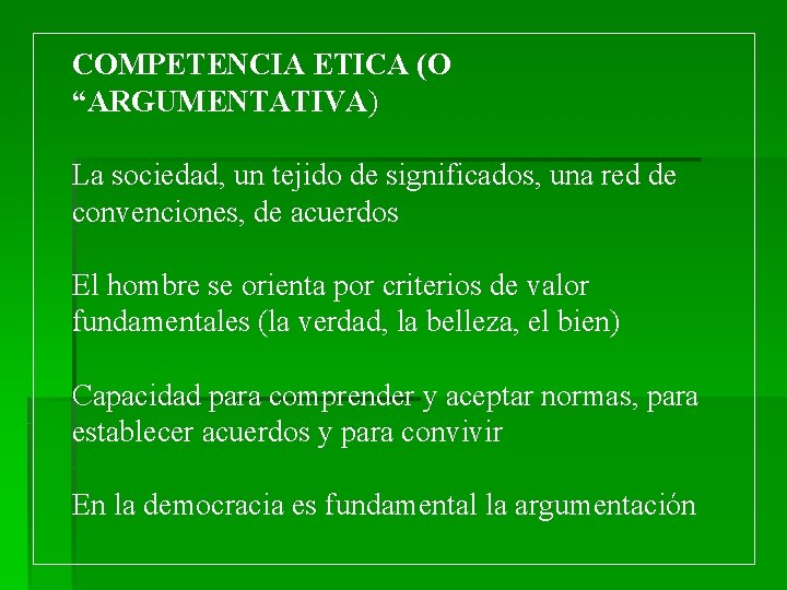 COMPETENCIA ETICA (O “ARGUMENTATIVA) La sociedad, un tejido de significados, una red de convenciones,