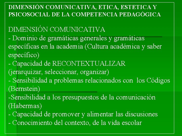 DIMENSIÓN COMUNICATIVA, ETICA, ESTETICA Y PSICOSOCIAL DE LA COMPETENCIA PEDAGÓGICA DIMENSIÓN COMUNICATIVA - Dominio