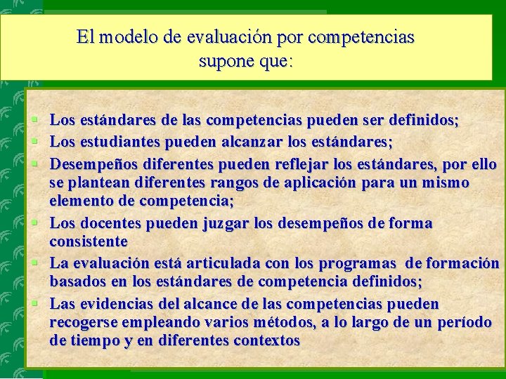 El modelo de evaluación por competencias supone que: § Los estándares de las competencias