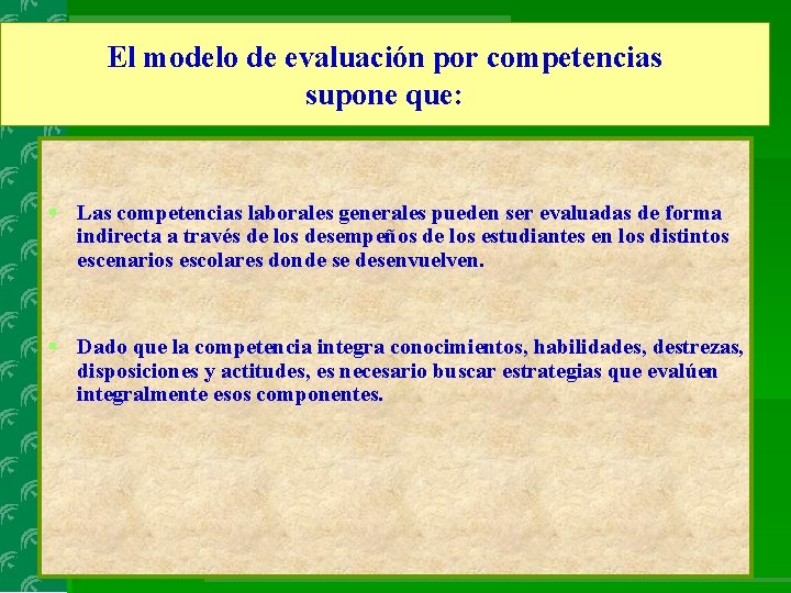 El modelo de evaluación por competencias supone que: § Las competencias laborales generales pueden