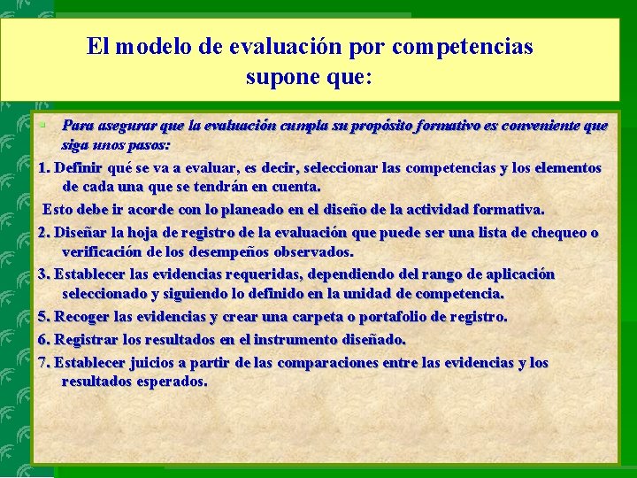 El modelo de evaluación por competencias supone que: § Para asegurar que la evaluación