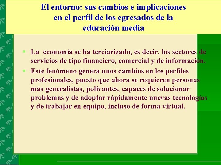 El entorno: sus cambios e implicaciones en el perfil de los egresados de la