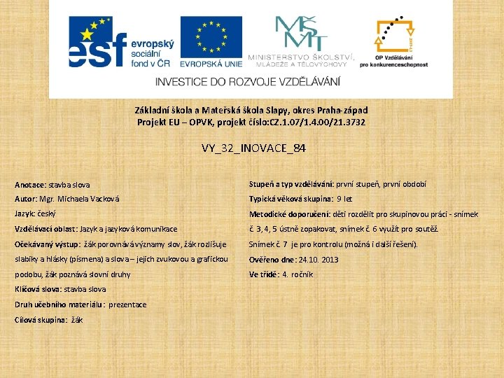 Základní škola a Mateřská škola Slapy, okres Praha-západ Projekt EU – OPVK, projekt číslo: